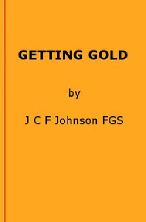 [Gutenberg 43027] • Getting Gold: A Gold-Mining Handbook for Practical Men